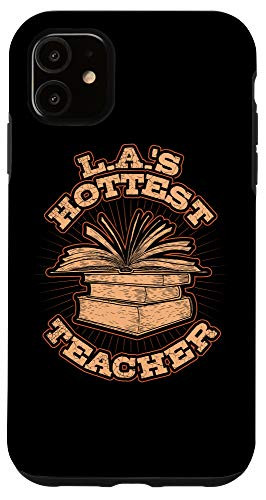 iPhone 11 L.A's Hottest Teacher Los Angeles Professor Appreciation Case