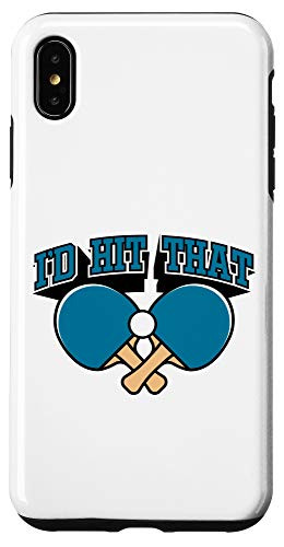 iPhone XS Max Table Tennis I'D Hit That Funny Ping Pong Case
