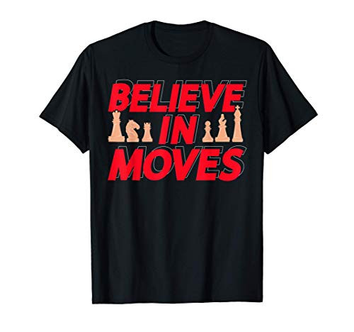 Chess player believe in moves - funny chess board man woman T-Shirt