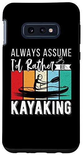 Galaxy S10e Always Assume I'd Rather Go Kayaking Mens Womens Kayaking Case