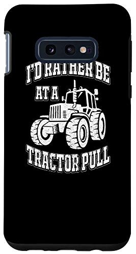 Galaxy S10e I'd Rather Be At A Tractor Pull Farm Farming Case