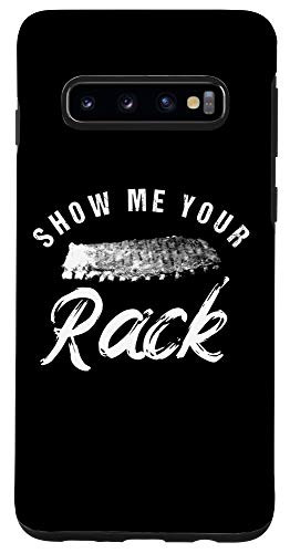 Galaxy S10 Show Me Your Rack - Funny Smoked BBQ Ribs Lover Case