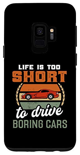 Galaxy S9 Vintage Life Is Too Short To Drive Boring Cars Racer Gift Case