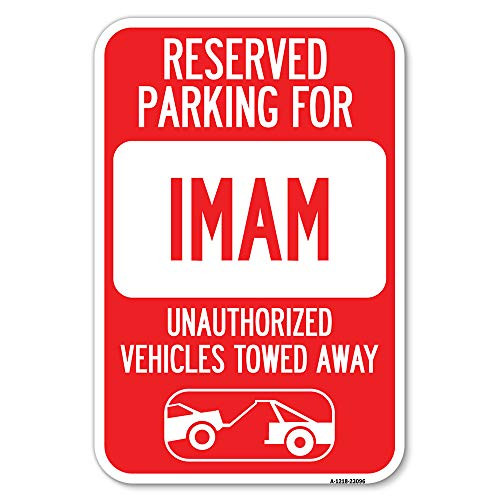 Reserved Parking for Imam Unauthorized Vehicles Towed Away (with Tow Away Graphic) - 12" X 18" Heavy-Gauge Aluminum Rust Proof Parking Sign - Protect Your Business  and  Municipality - Made in The USA