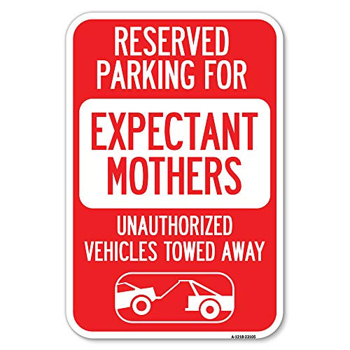 Reserved Parking for Expectant Mothers Unauthorized Vehicles Towed Away (with Tow Away Graphic) - 12" X 18" Heavy-Gauge Aluminum Rust Proof Parking Sign - Protect Your Business - Made in The USA
