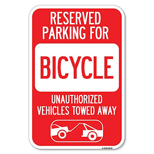 Reserved Parking for Bicycle Unauthorized Vehicles Towed Away (with Tow Away Graphic) - 12" X 18" Heavy-Gauge Aluminum Rust Proof Parking Sign - Protect Your Business  and  Municipality - Made in The USA