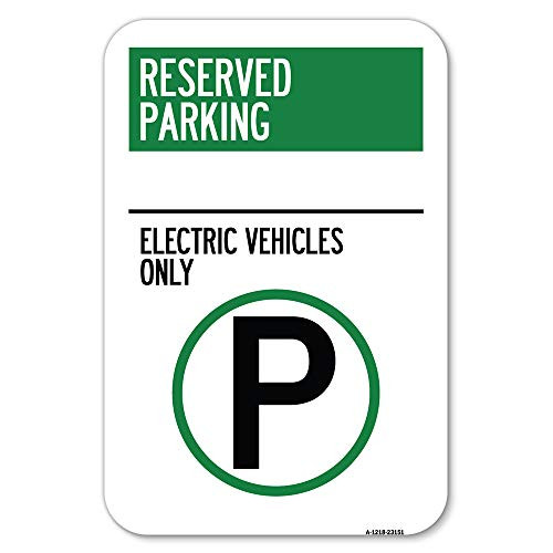 Reserved Parking - Electric Vehicles Only (with Parking Symbol) - 12" X 18" Heavy-Gauge Aluminum Rust Proof Parking Sign - Protect Your Business  and  Municipality - Made in The USA