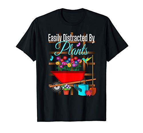 Easily Distracted By Plants Gardening Garden Lover Flowers T-Shirt