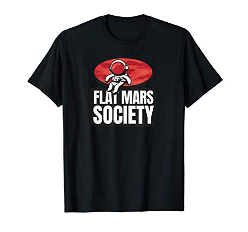 flat Mars society funny sarcastic flat earth joke T-Shirt