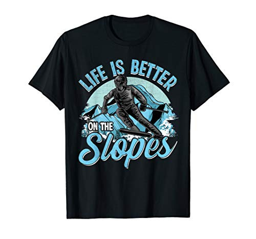 Life Is Better On The Slopes Skiing and Snowboarding T-Shirt Life Is Better On The Slopes Skiing and Snowboarding T-Shirt