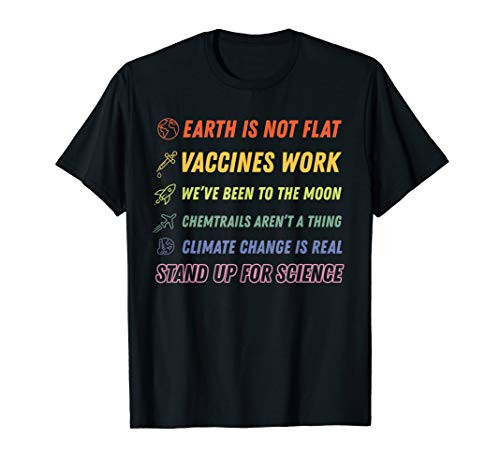 Earth Is Not Flat - Vaccines Work - Stand Up For Science T-Shirt