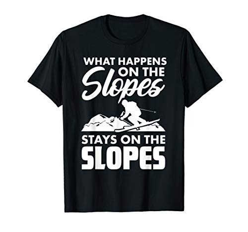What happens on the Slopes stays on the slopes for men T-Shirt