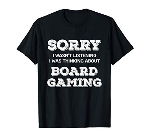 Gamer Sorry I Wasn't Listening Thinking About Board Gaming T-Shirt