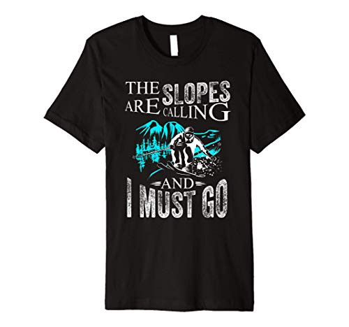 The Slopes are Calling and I must Go - Skiing Snowboarding Premium T-Shirt