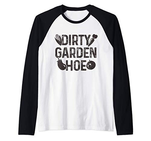 Dirty Garden Hoe Funny Gardening Gardener Gift Garden Raglan Baseball Tee