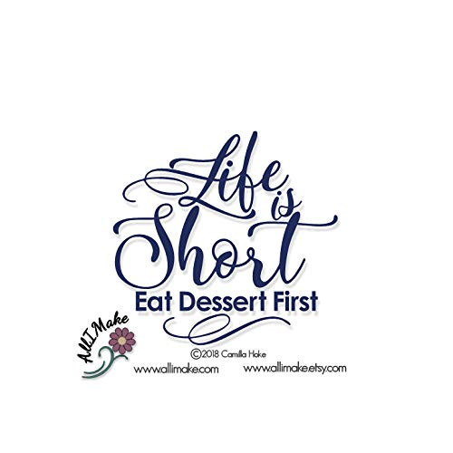 Life is Short Eat Dessert First Vinyl Decal Decal Vinyl Kitchen Vinyl Glass Block Vinyl Plate Charger Vinyl Canister Vinyl Decal Sticker