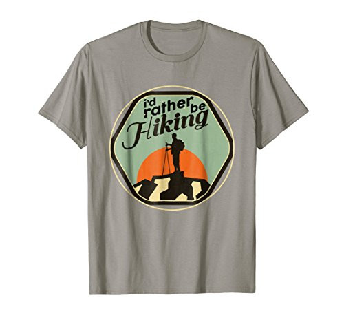 Hiking T-Shirt I'd Rather Be Hiking Gift For Mountain Lovers