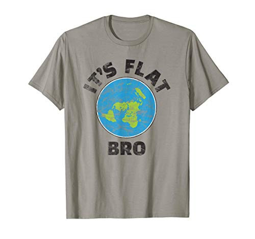 Flat Earth Its Flat Bro Funny Government Conspiracy T-Shirt