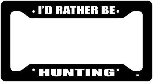 Rogue River Tactical Funny Hunting License Plate Frame Novelty Auto Car Tag Vanity Gift I'd Rather Be Hunting Hunter Hunt Rogue River Tactical Funny Hunting License Plate Frame Novelty Auto Car Tag Vanity Gift I'd Rather Be Hunting Hunter Hunt