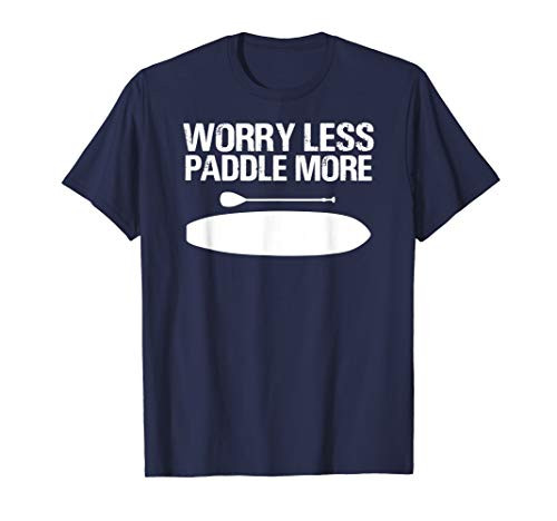 Worry Less Paddle More SUP Stand Up Paddle Board T-Shirt