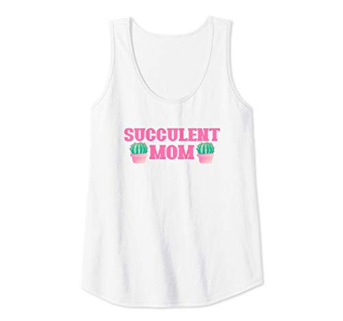 Womens Succulent Mom Cactus Plants Planting Garden Gardening Spring Tank Top Womens Succulent Mom Cactus Plants Planting Garden Gardening Spring Tank Top