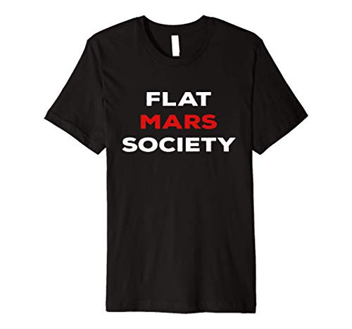 Flat Mars Society - Funny Gift Idea Premium T-Shirt