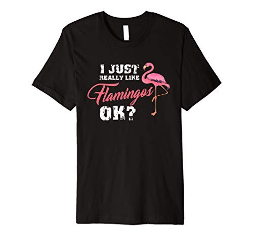 I Just Really Like Flamingos OK - Garden Flamingo Lover Premium T-Shirt
