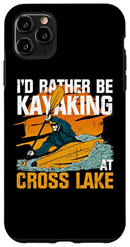 iPhone 11 Pro Max Lake Life Kayaking I'D Rather Be Kayaking At Cross Lake Case