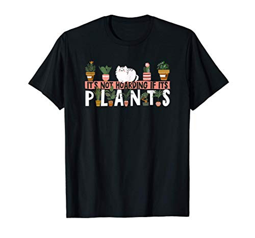 It's Not Hoarding If It's Plants Garden Lover Gardener Gift T-Shirt