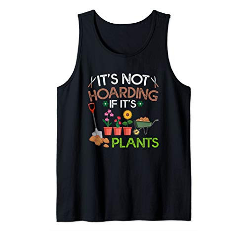 Funny Gardener Gift It's Not Hoarding If It's Plants Garden Tank Top