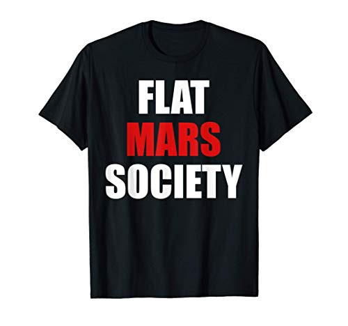 Flat Mars Society Gift Funny Earth Red Planet Space Nerd Tee T-Shirt