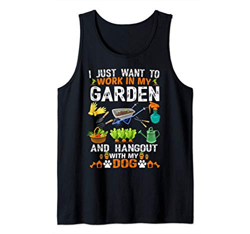 I Just Want To Work In My Garden And Hangout With Dog Tank Top