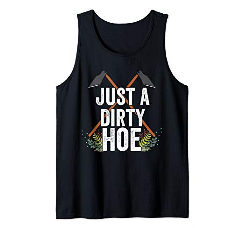 Gardeners Just A Dirty Hoe Funny Garden Gardening Tank Top