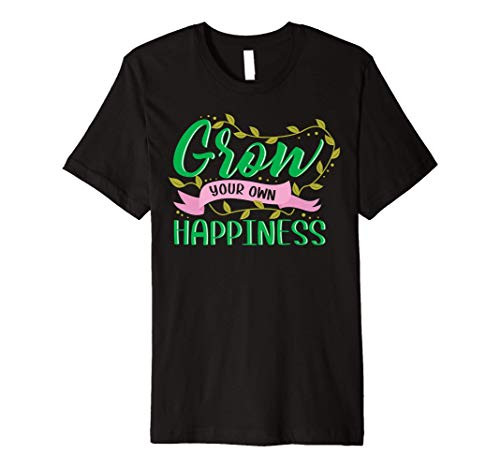Grow your own happiness gardening funny gift garden Premium T-Shirt Grow your own happiness gardening funny gift garden Premium T-Shirt