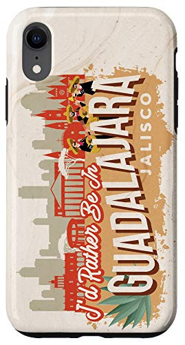 iPhone XR I'd Rather Be In Guadalajara Jalisco - Mexico Souvenir Case