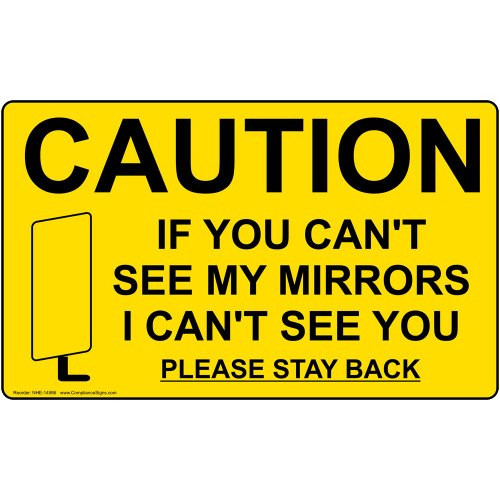 Caution If You Can't See My Mirrors I Can't See You Please Stay Back Label Decal, 15x9 inch Vinyl for Transportation by ComplianceSigns