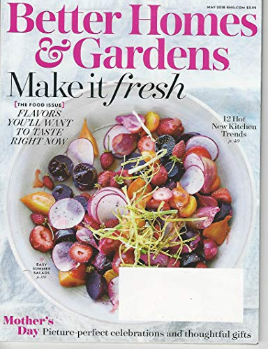 Better Homes  and  Gardens May 2018 Make It Fresh - The Food Issue