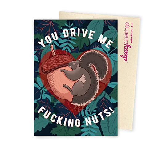 Sleazy Greetings You Drive Me Nuts Squirrel Funny Birthday Card - Dirty Valentine's Day - Naughty Anniversary Card For Boyfriend Husband From Girlfriend Wife With Matching Envelope