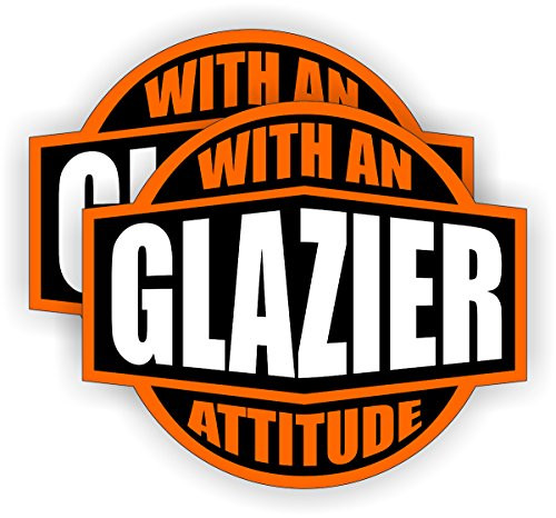 Glazier With An Attitude Hard Hat Sticker / Helmet Decal Label Lunch Tool Box