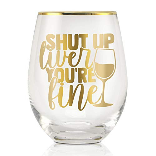 Onebttl Stemless Wine Glasses with Funny Sayings, 18oz - for Women, Girls, Female, Her, Friends, Coworkers - for Birthday, Christmas - Shut up liver you're fine