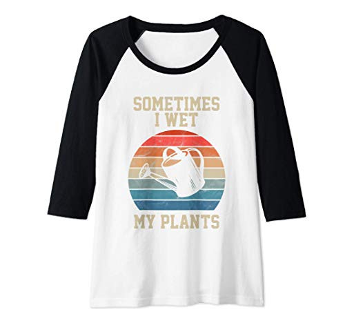 Womens Sometimes I wet my plants Tshirt Garden lover gift Raglan Baseball Tee