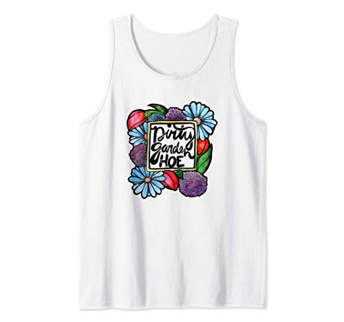 Dirty Garden Hoe humor funny gardeners Tank Top