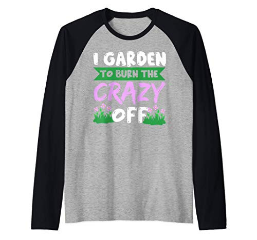 Funny gardening gift, I garden to burn the crazy off Raglan Baseball Tee