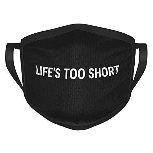Life is Too Short Mouth Shield Face Mask Balaclava Reusable Washable Outdoor Mouth Cover For Men Women
