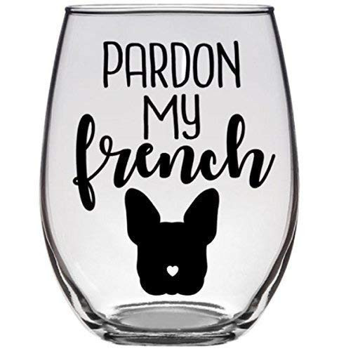 Pardon My French - Gift for French Bulldog Lover Frenchie Bull Dog - Premium 21oz Stemless Wine Glass