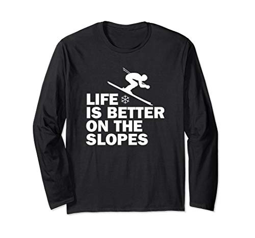 Life is better on the slopes, Skiing Long Sleeve T-Shirt