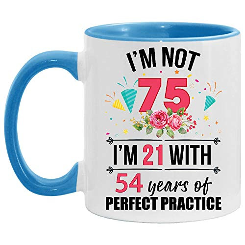 75th Birthday Im Not 75 Im 21 With Practice Accent Mugs