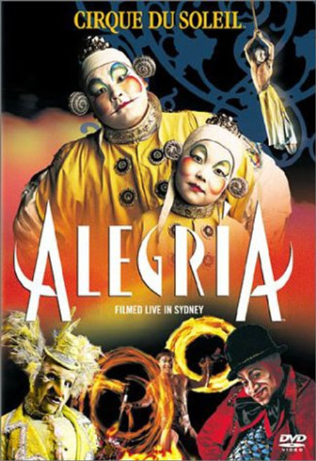 Cirque du Soleil: Alegria- Live in Sydney Cirque du Soleil: Alegria- Live in Sydney