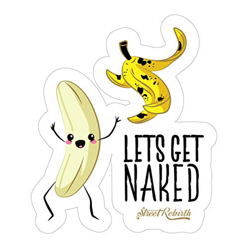 Lets Get Naked Sticker, Banana Sticker - 4 Inch Water Proof Vinyl - Vinyl Stickers, Laptop Decal, Gift For Her, Cute Sticker, Small Gift Idea, Water Bottle, Car Skateboard Stickers, Funny Pun Sticker