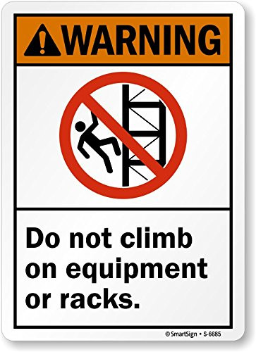 SmartSign "Warning - Do Not Climb On Equipment Or Racks" Sign - 10" x 14" Aluminum